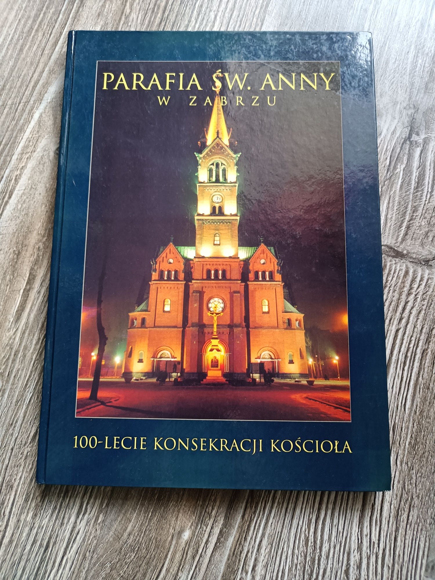 Książka Parafia św,Anny w Zabrzu 100 lecie konsekracji kościoła