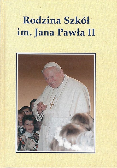 Rodzina Szkół Jana Pawła II. Informator, praca zbiorowa