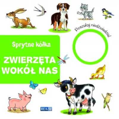 Sprytne kółka. Zwierzęta wokół nas - praca zbiorowa