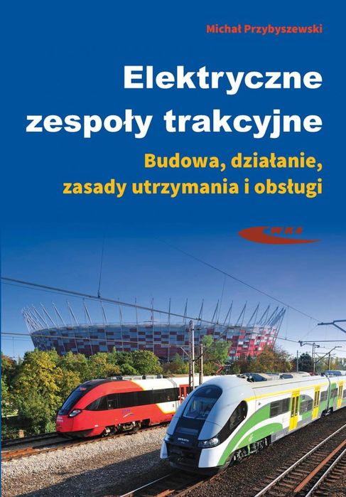 Elektryczne zespoły trakcyjne Michał Przybyszewski Rok wydania: 2017