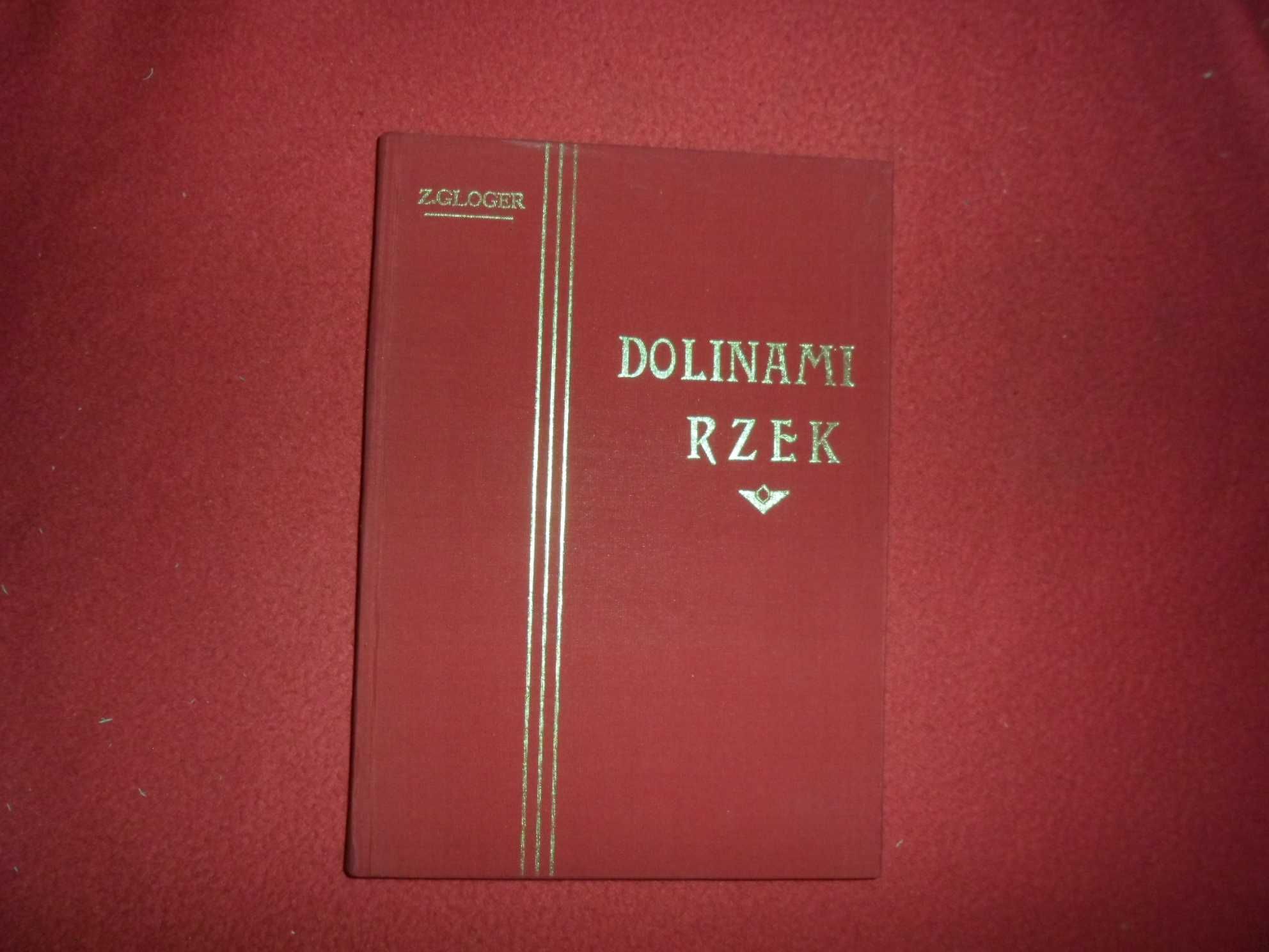 Zygmunt Gloger - Dolinami rzek Opisy podróży wzdłuż Niemna, Wisły, Bug