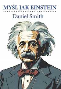 Myśl Jak Einstein, Daniel Smith