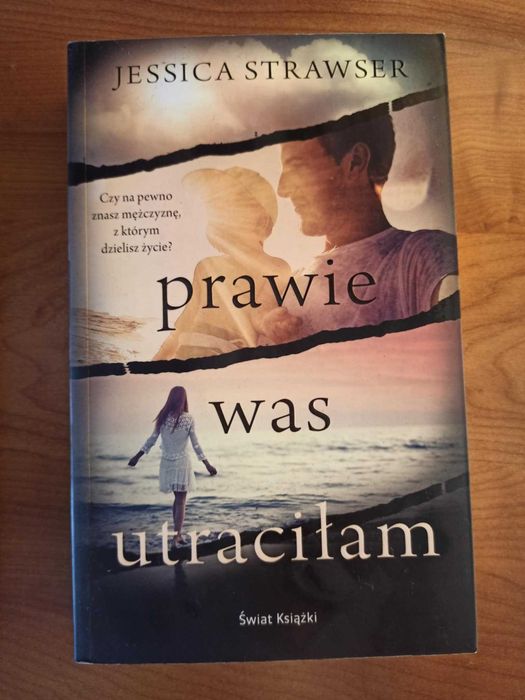 "Prawie was utraciłam" Jessica Strawser