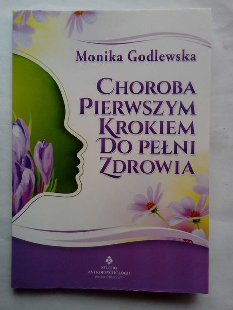 Nowa''Choroba pierwszym krokiem do pełni zdrowia''M.Godlewska