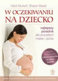 W oczekiwaniu na dziecko Murkoff Heidi ,Mazel Sharo Bestseller książka