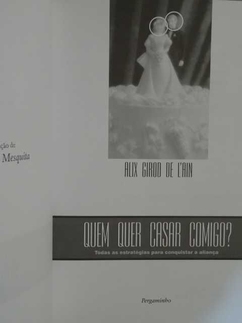 Quem Quer Casar Comigo ? de Alix Girod de L`Ain - 1ª Edição