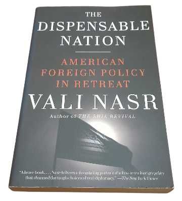 Dispensable Nation, American Foreign Policy in Retreat, de Vali Nasr