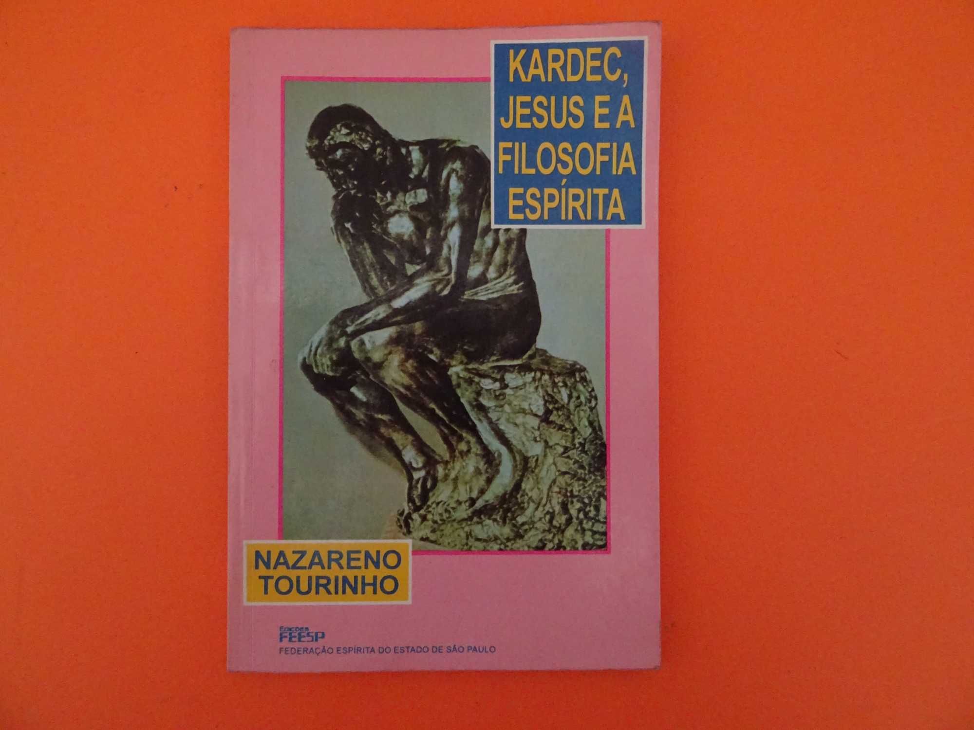 Kardec, Jesus e a Filosofia Espírita - Nazareno Tourinho