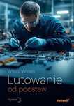 Lutowanie od podstaw, wydanie 3. Helion