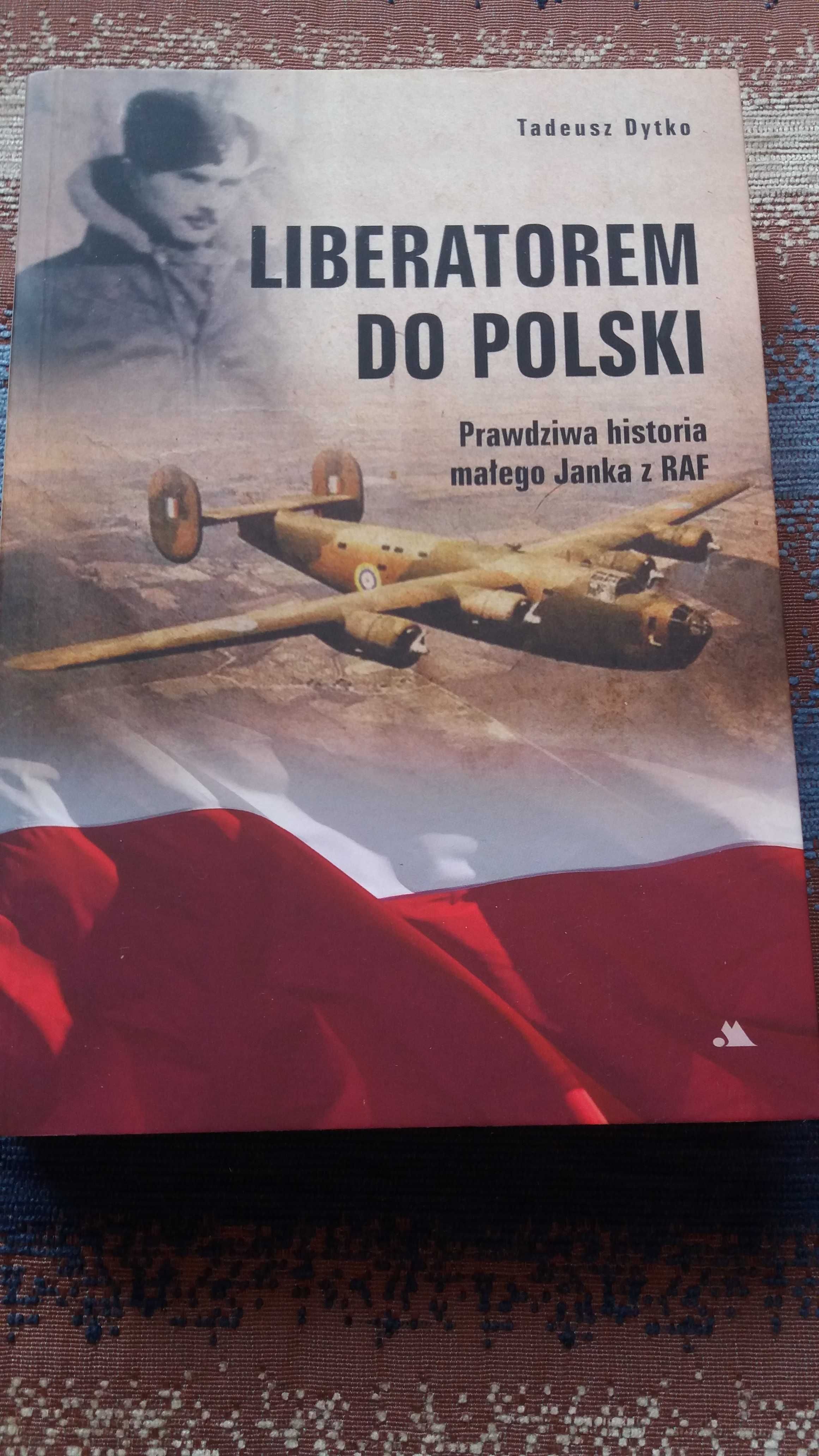 Tadeusz Dytko " Liberatorem Do Polski "