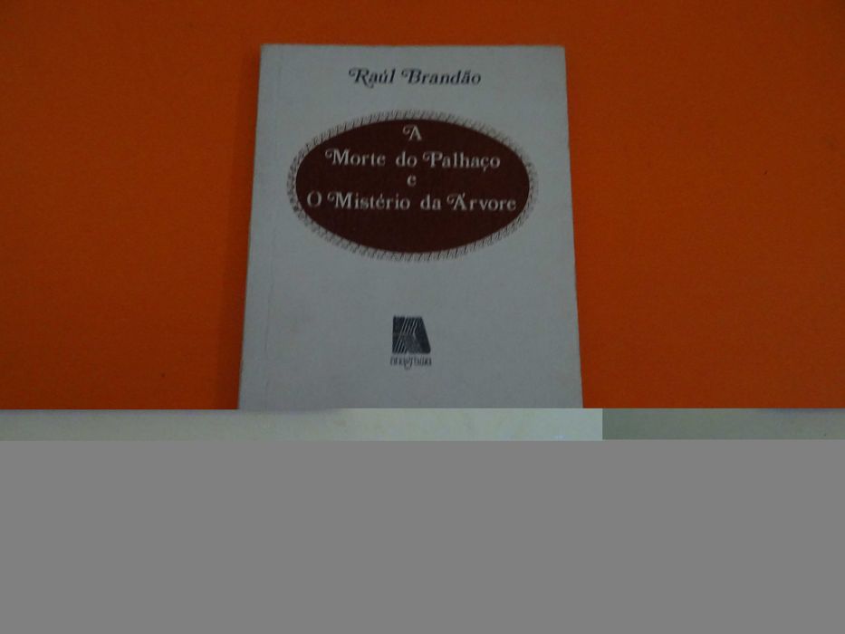 Raúl Brandão -  A morte do palhaço e o mistério da Árvore