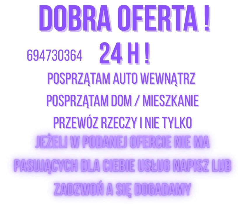 Wyczyszczę auto w środku. Posprzątam dom .Przewiozę rzeczy 24h