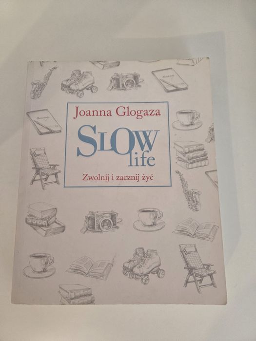 Slow life, zwolnij i zacznij żyć