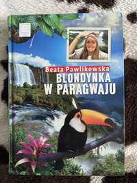 Beata Pawlikowska Blondynka w Paragwaju