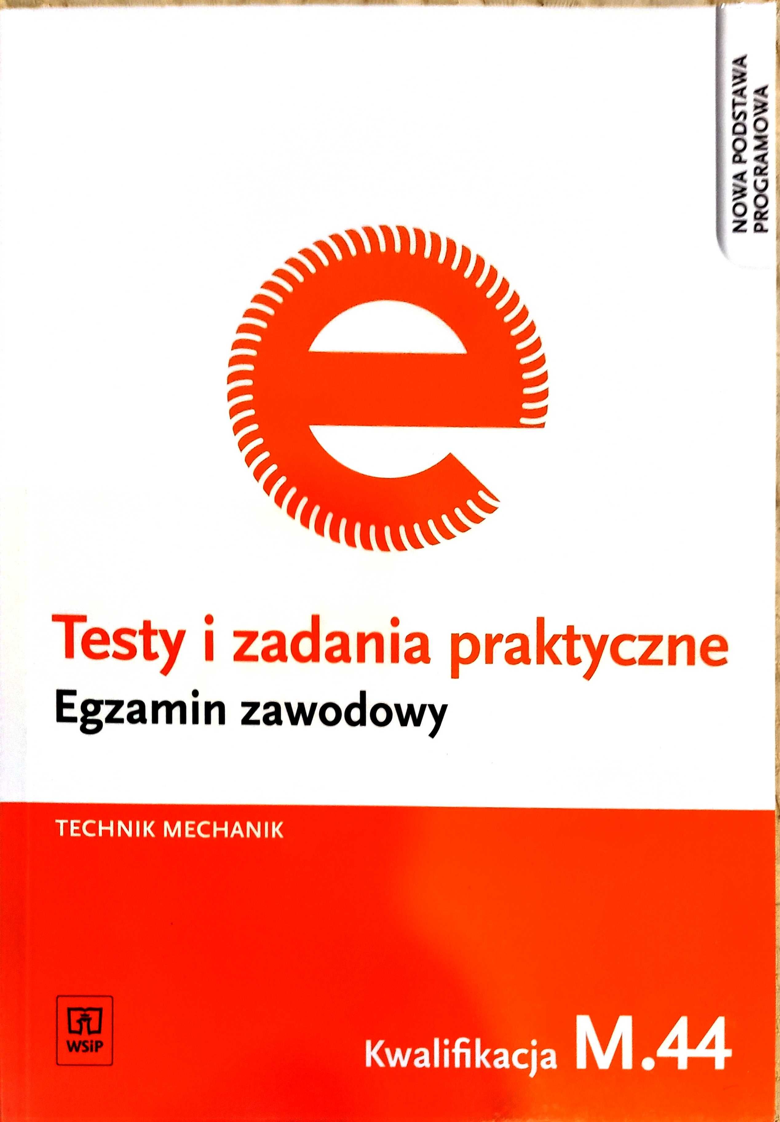 M.44 - Testy i zadania praktyczne. Egzamin zawodowy. Technik mechanik.