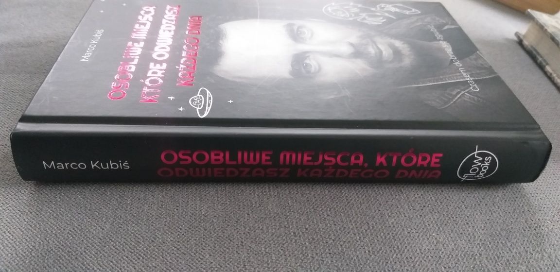 Marco Kubiś Osobliwe Miejsca które odwiedzasz każdego dnia
