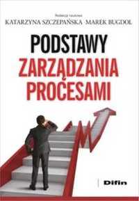 Podstawy zarządzania procesami - Katarzyna Szczepańska (red.), Marek