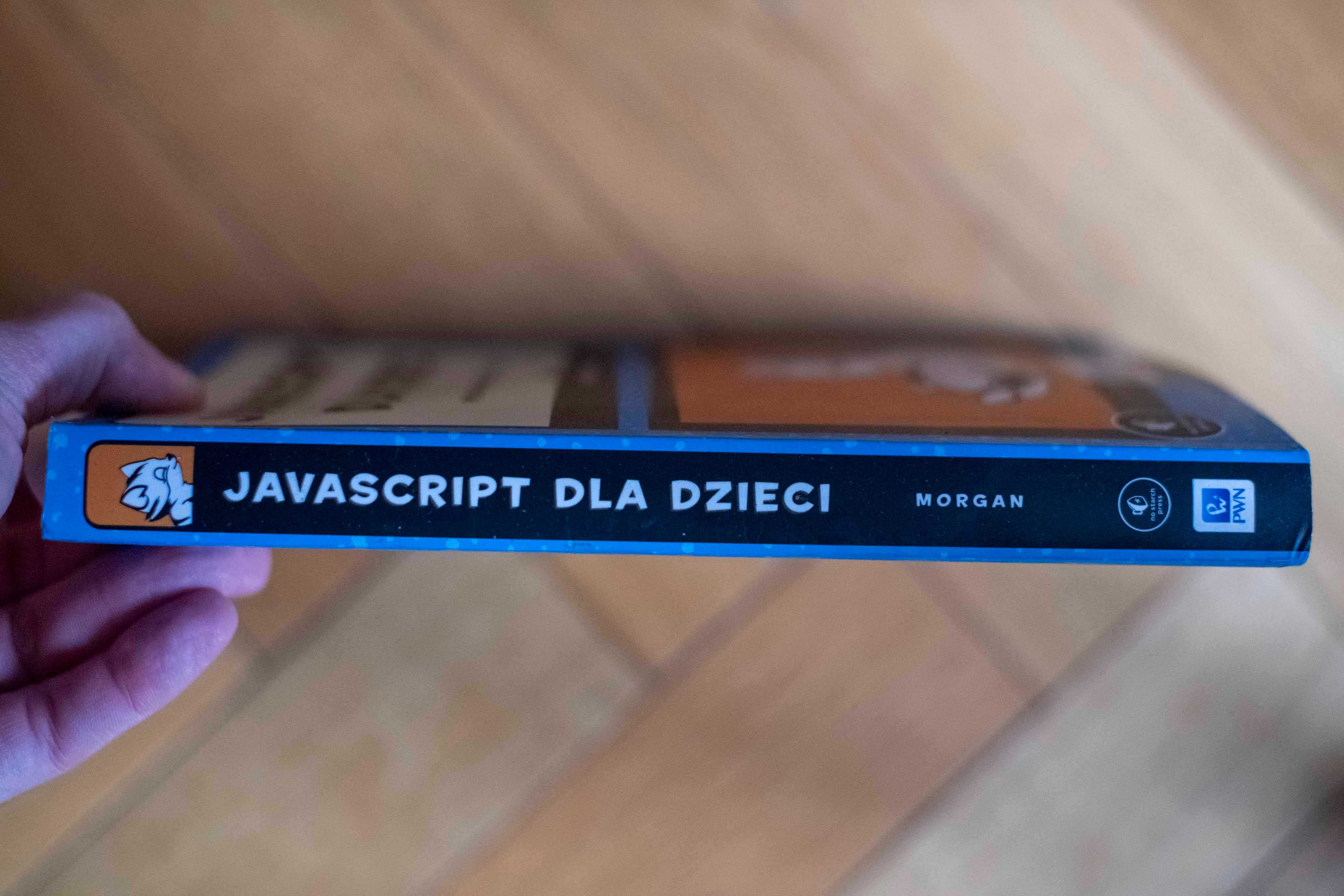 JavaScript dla dzieci Programowanie na wesoło Nick Morgan PWN 2015