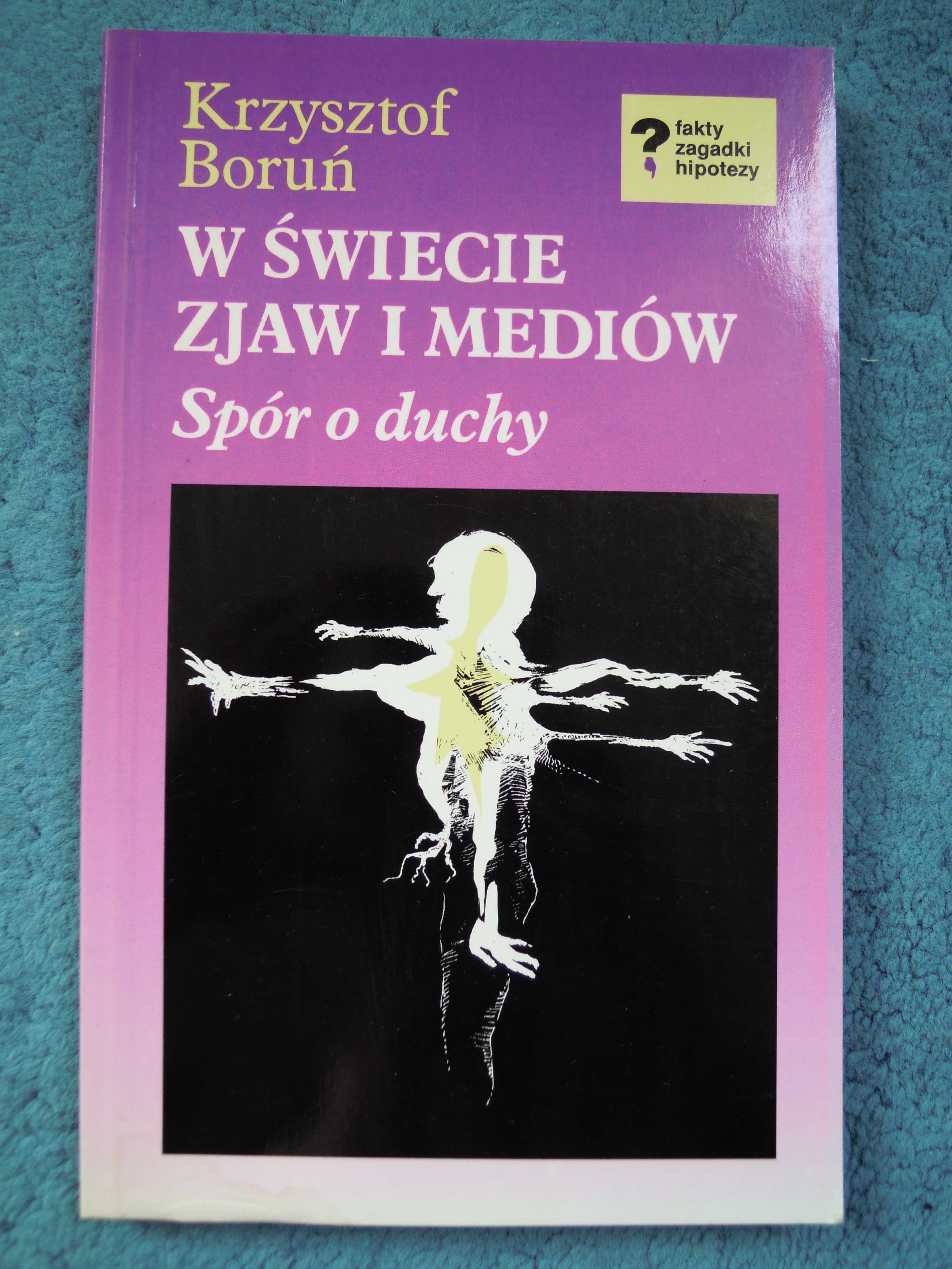 "W świecie zjaw i mediów. Spór o duchy" Krzysztof Boruń
