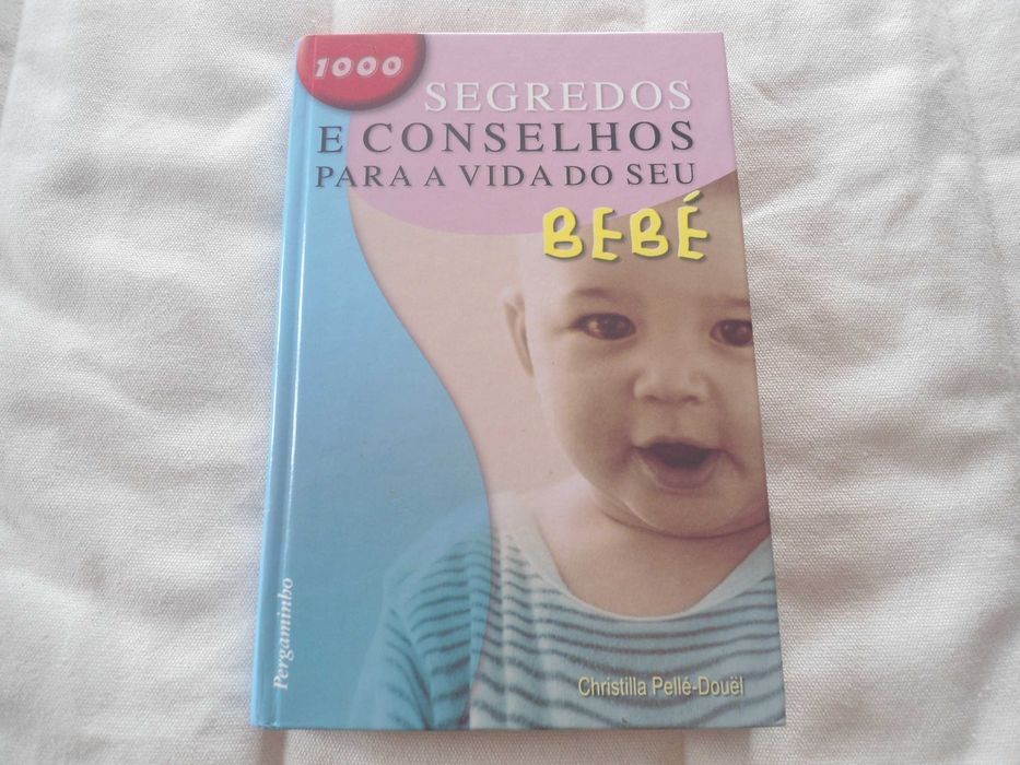 1000 Segredos e conselhos para a vida do seu bebé-Christilla P. Douel