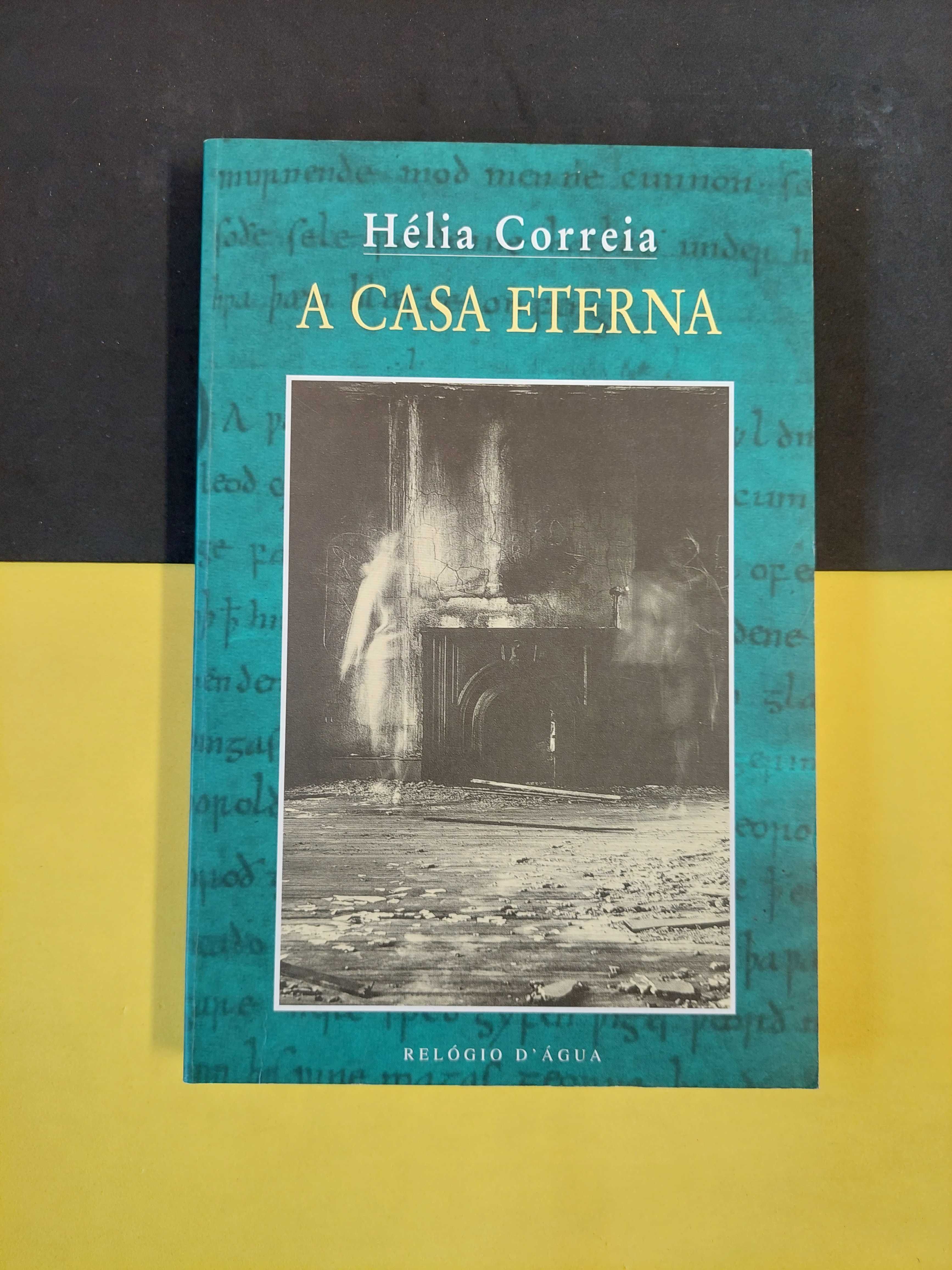 Hélia Correia - A casa eterna