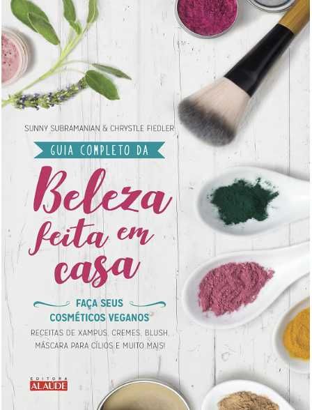 Guia completo da beleza feita em casa