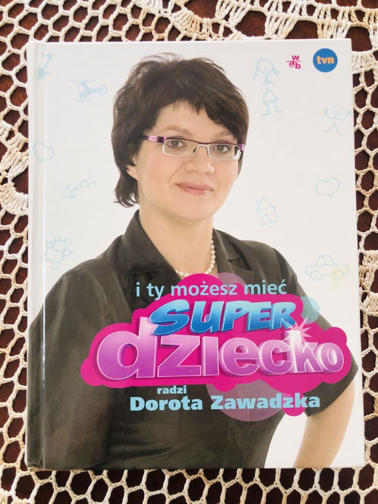 I ty możesz mieć superdziecko - Dorota Zawadzka.