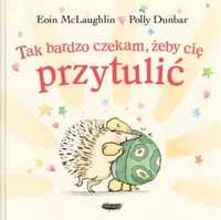 Tak bardzo czekam, żeby cię przytulić - Eoin McLaughlin, Polly Dunbar