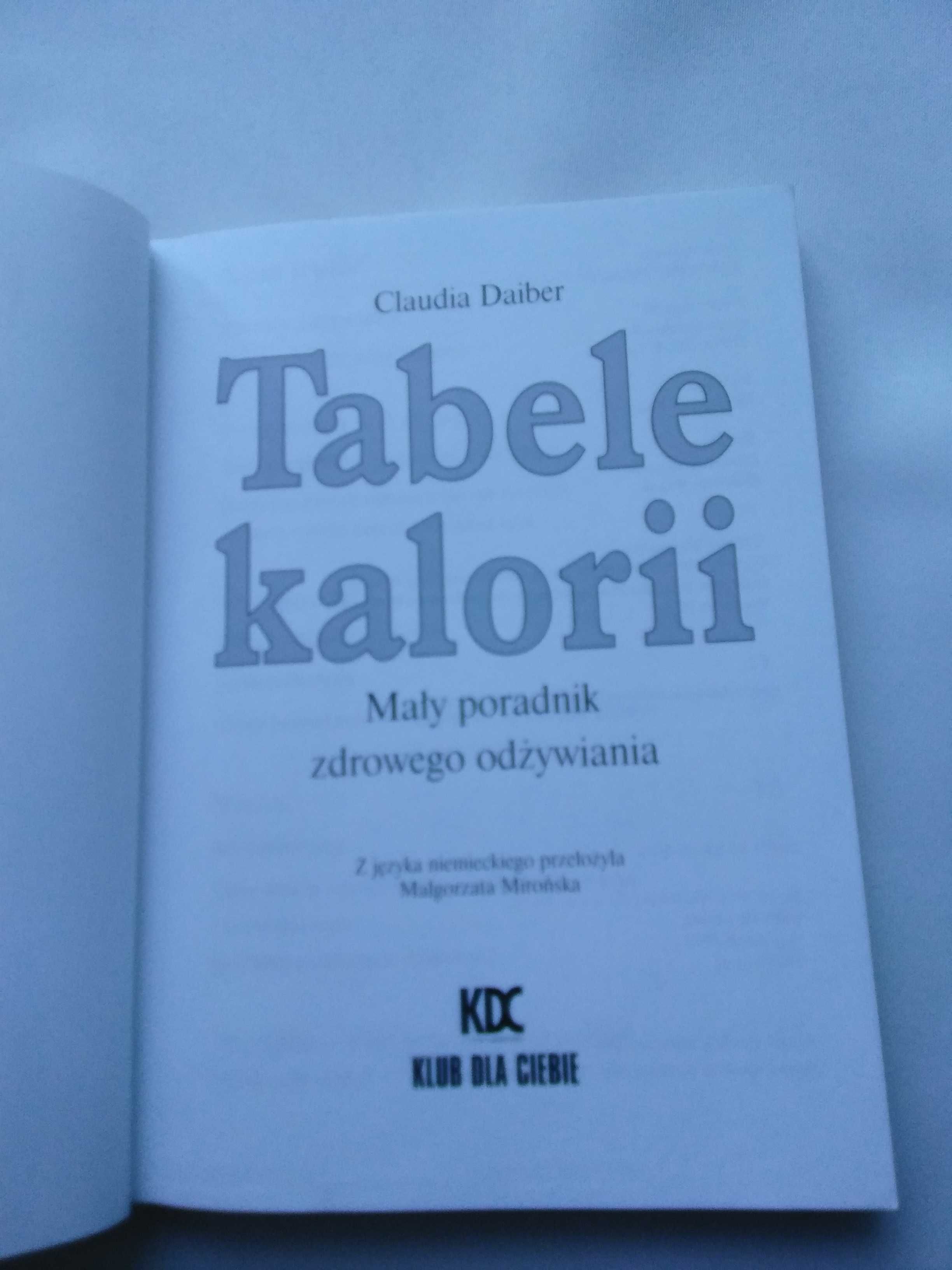 Tabele kalorii Mały poradnik zdrowego odżywiania Claudia Daiber