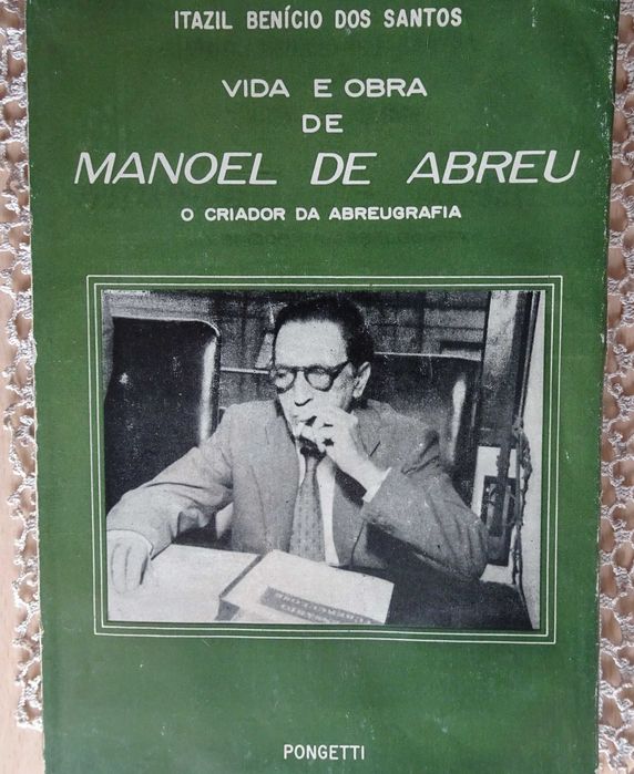 Vida e Obra de Manoel de Abreu (O Criador da Abreugrafia)