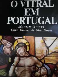 O Vitral em Portugal Séculos XV-XVII   Carlos Vitorino da Silva Barros