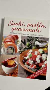 Sushi, paella, guacamole. 120 klasycznych potraw z całego świata