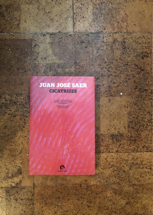 Juan José Saer Cicatrizes