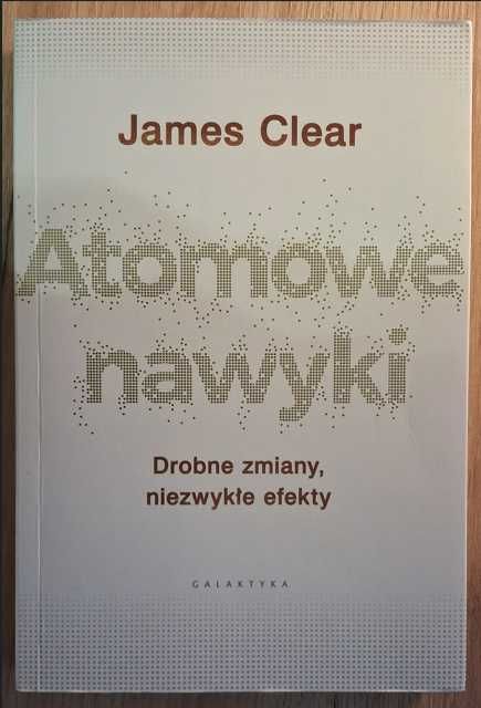 Atomowe Nawyki Drobne Zmiany Niezywkłe Efekty