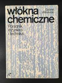 Włókna chemiczne. Poradnik inżyniera i technika Gabriel Włodarski