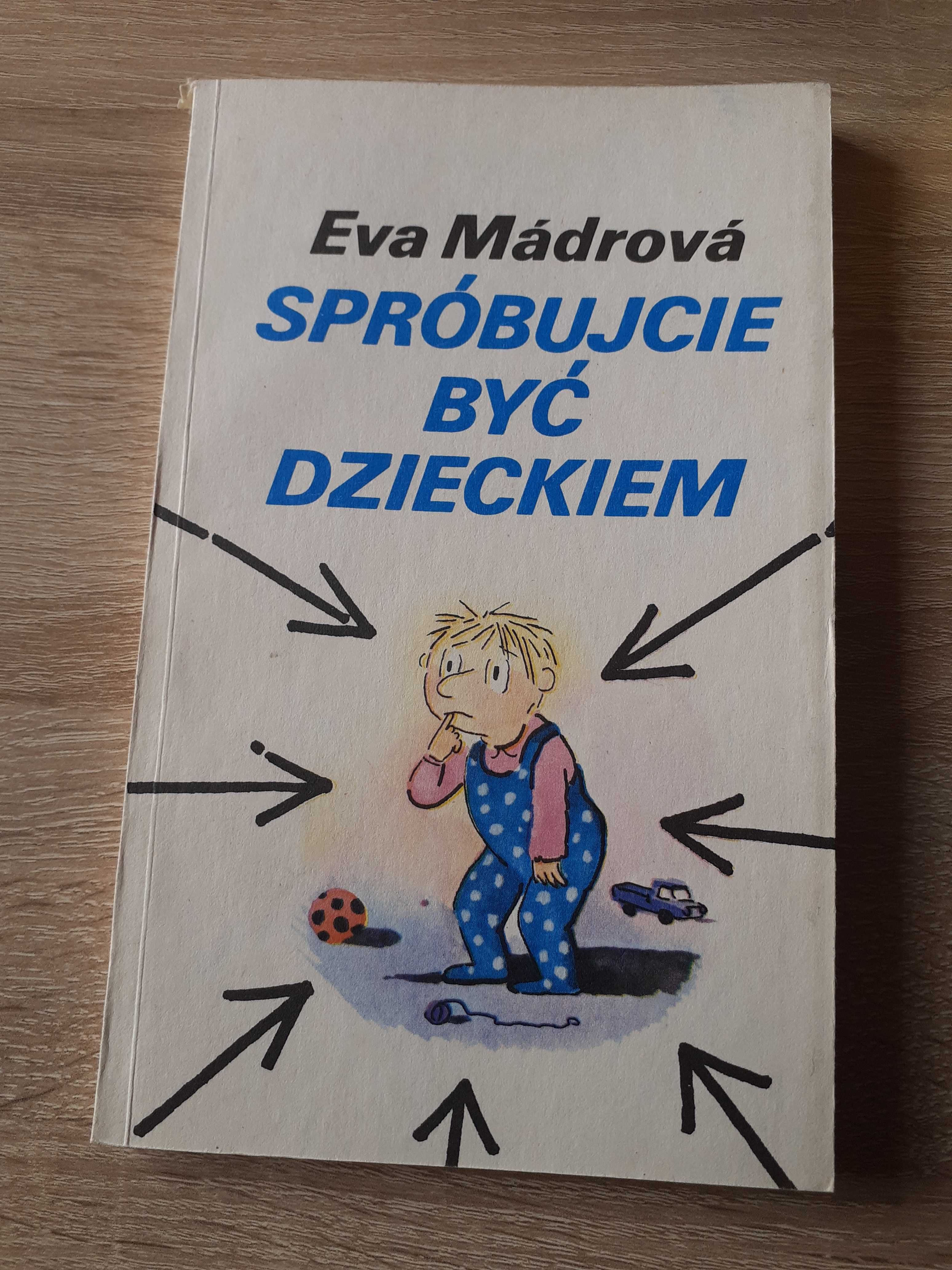 Eva Mádrová- Spróbujcie być dzieckiem