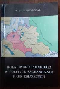 Rola dworu polskiego w polityce zagranicznej Prus Książęcych