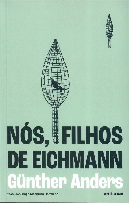 GUNTHER ANDERS «NÓS, FILHOS DE EICHMANN» O mundo dos monstros ...