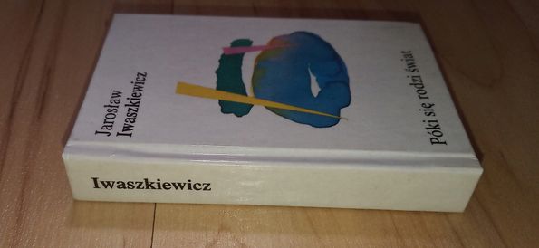 Póki rodzi się świat Jarosław Iwaszkiewicz