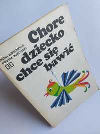 Chore dziecko chce się bawić - Irena Zgrychowa, Michał Bukowski