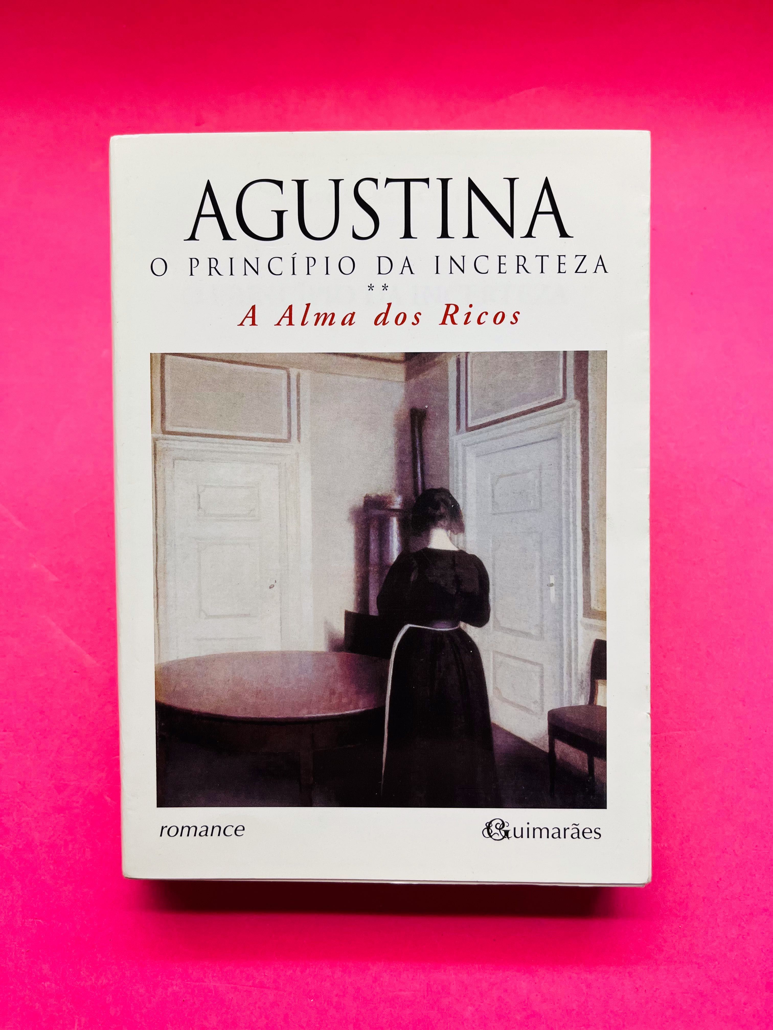 O Princípio da Incerteza, A Alma dos Ricos - Agustina Bessa Luís 1ªed