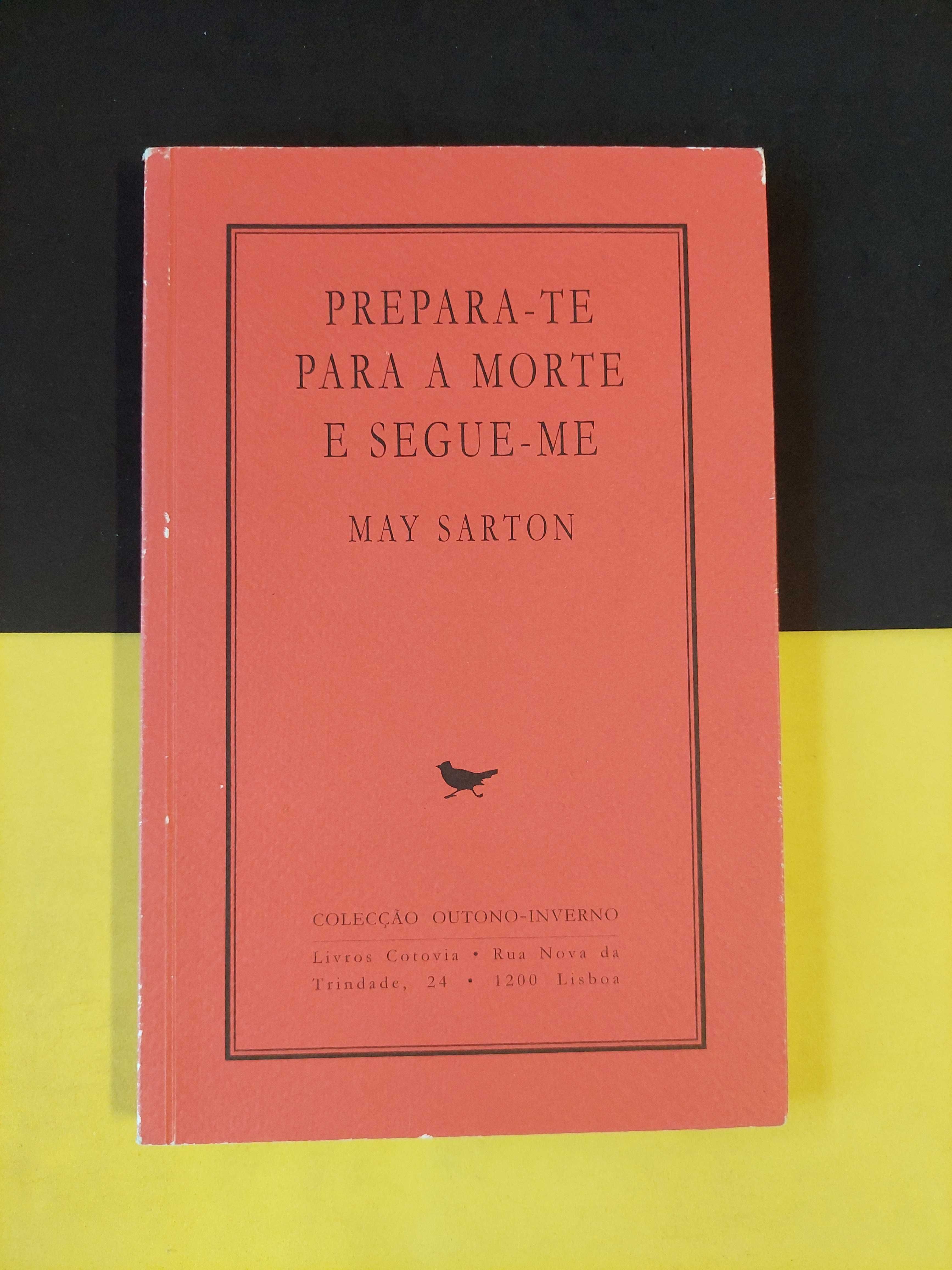 May Sarton - Prepara-te para a morte e segue-me