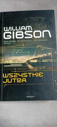 William Gibson "Wszystkie Jutra" - klasyka fantastyki!