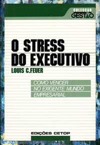 O Stress do Executivo, de Louis C. Feuer