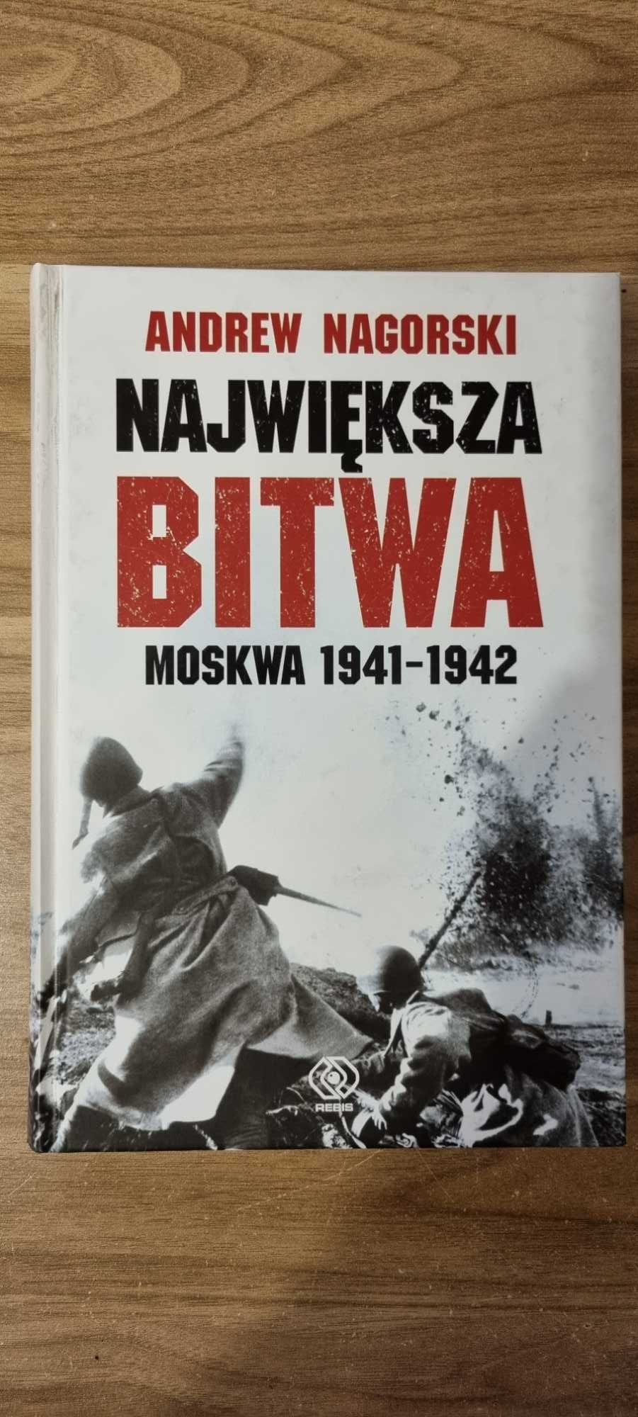 Największa bitwa Moskwa 1941/1942 - Andrew Nagorski - stan bdb.