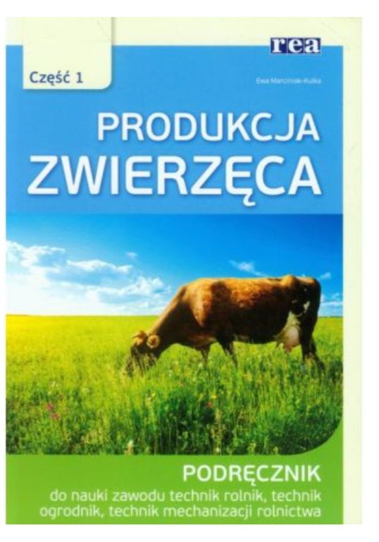 Produkcja Zwierzęca Część 1, REA Ewa Marciniak-Kulka Technik Weterynar