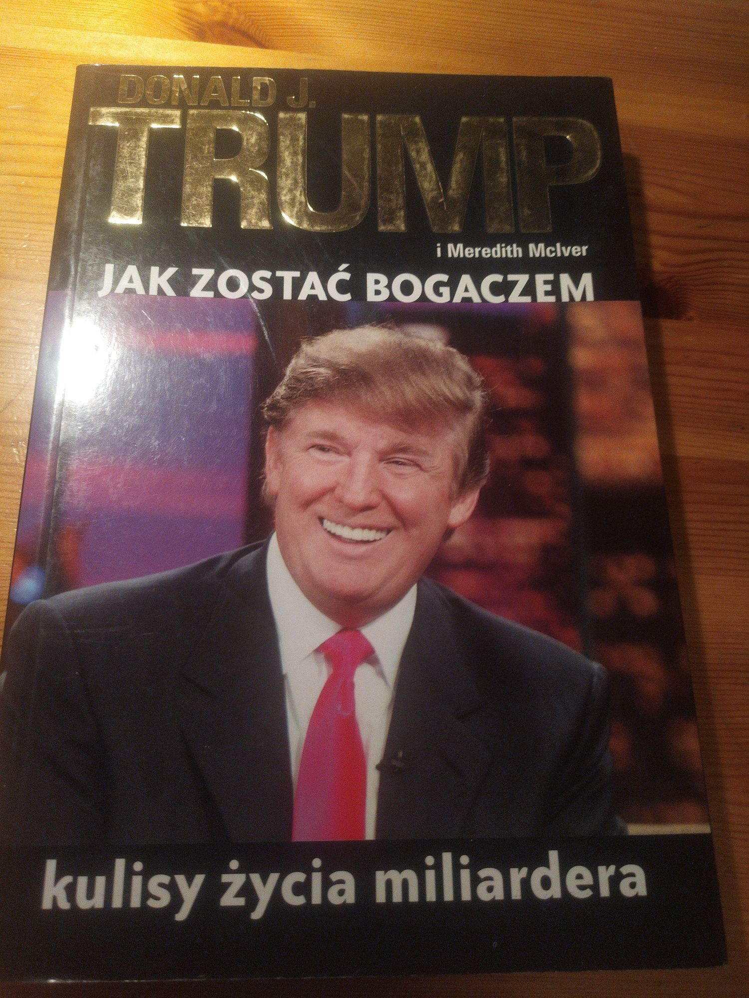 Jak zostać bogaczem. Kulisy życia miliardera. Donald J. Trump