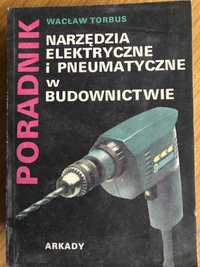 Poradnik narzędzia elektryczne i pneumatyczne Wacław Torbus urządzenia