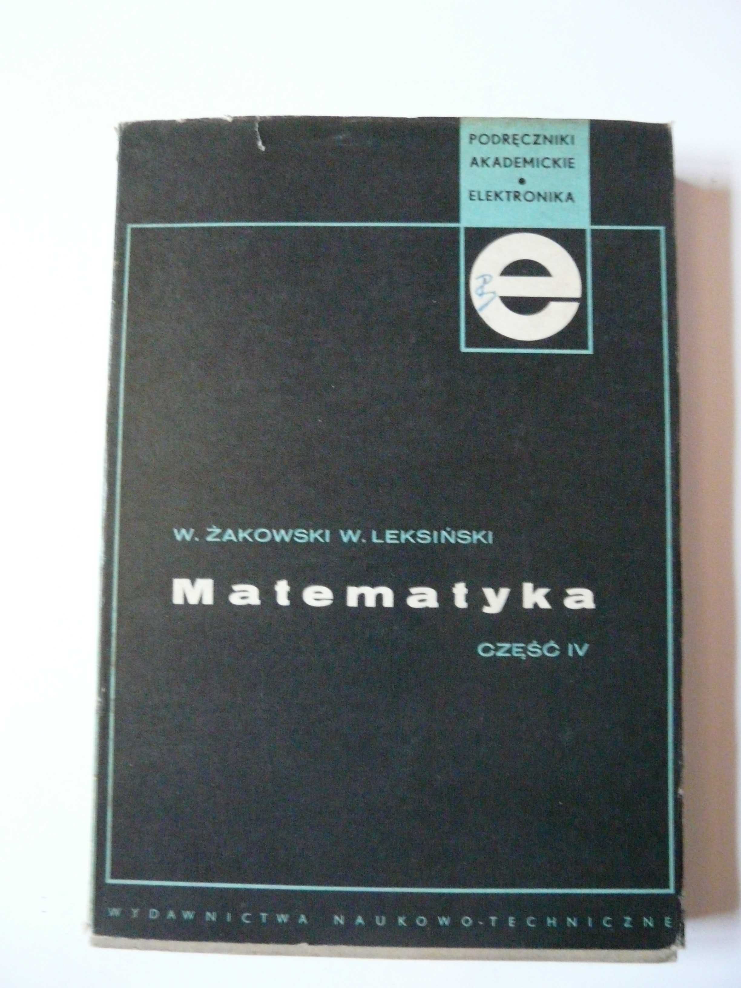 Matematyka cz.I , II , III i IV
Podręczniki  Akademickie - Elektronika