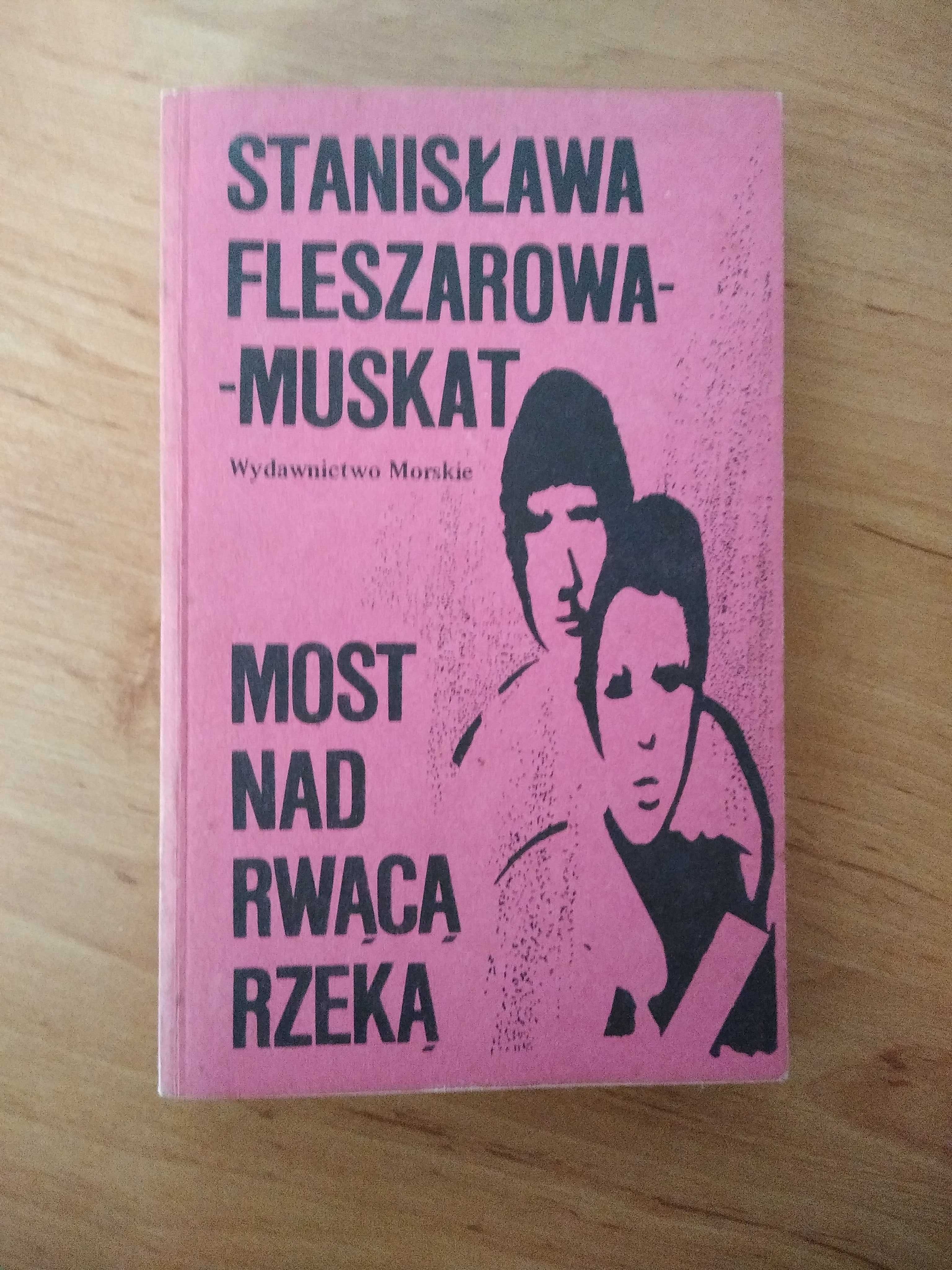 Most nad rwącą rzeką - Stanisława Fleszarowa-Muskat